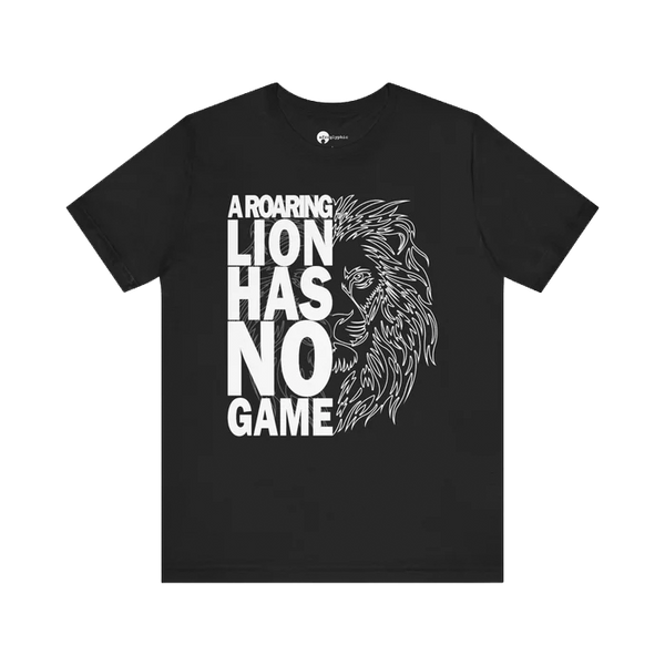 A Roaring Lion Has No Game T-Shirt